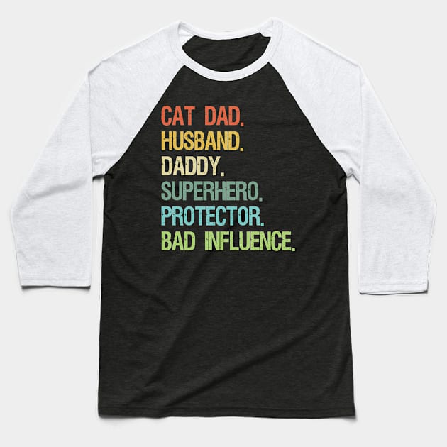 Cat Dad Husband Daddy Superhero Protector Bad Influence Baseball T-Shirt by DoFro